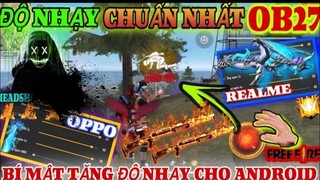 Free Fire | Bí Mật Về “ĐỘ NHẠY VÀ NÚT BẮN OB27” Chuẩn 100% Kéo Tâm AuTo HeadShot Cho ANDROID Và IOS