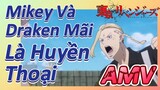[Tokyo Revengers AMV | Mikey Và Draken Mãi Là Huyền Thoại