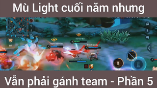Mù Light cuối năm nhưng vẫn gánh team #5