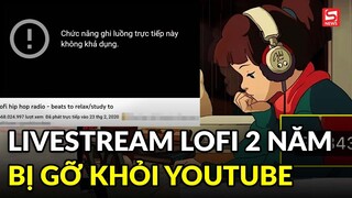 Livestream Lofi Girl kéo dài suốt 2 năm qua đã chính thức bị gỡ khỏi Youtube😥
