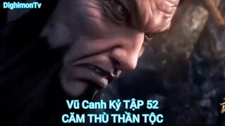 Vũ Canh Kỷ TẬP 52-CĂM THÙ THẦN TỘC