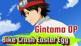 Gintama OP
Bike Crash Easter Egg