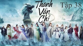 Tru Tiên Thanh Vân Chí - Tập 38 | Lồng Tiếng
