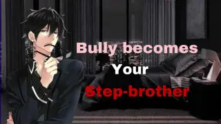 (m4m) bully becomes your step-brother [Asmr] [bully] [enemies to lovers]