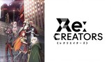 Re:Creators (Episode 11) 720p