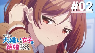 Class no Daikirai na Joshi to Kekkon suru Koto ni Natta - Tập 02 (Vietsub)【Toàn Senpaiアニメ】