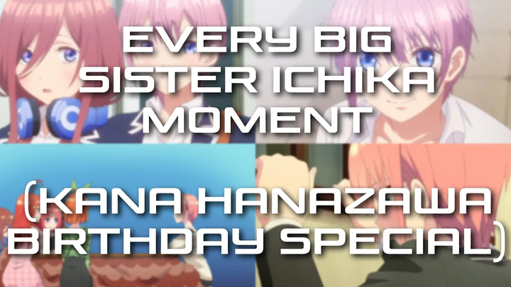 Quintessential Quintuplets - ทุกช่วงเวลาของพี่สาวคนโตของ Ichika (พิเศษวันเกิด Kana Hanazawa)