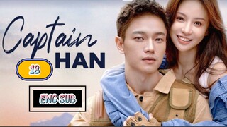 🇨🇳 CAPTAIN HAN EPISODE 13 [ENG SUB.] | CDRAMA