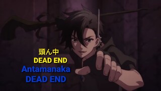 Antamanaka DEAD END- 頭ん中DEAD END-Kuro No Shoukanshi Opening[400Follow]