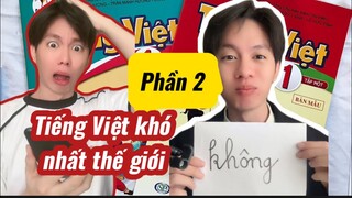 Học tiếng Việt cực lú - ngôn ngữ khó nhất thế giới là đây p2