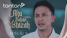 Aku Bukan Ustazah Episod 9