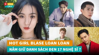 Hot girl Blase Loan Loan nắm giữ danh sách đen khiến hàng loạt sao hạng A run cầm cập|Hóng Cbiz