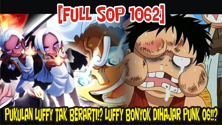 [FULL SOP 1062] PUKULAN LUFFY TAK BERARTI!? LUFFY B4BAK B3LUR DIHAJAR CYBORG PUNK 06!!?