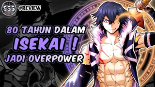 80 Tahun Terjebak Dalam ISEKAI Hingga Menjadi Overpower !