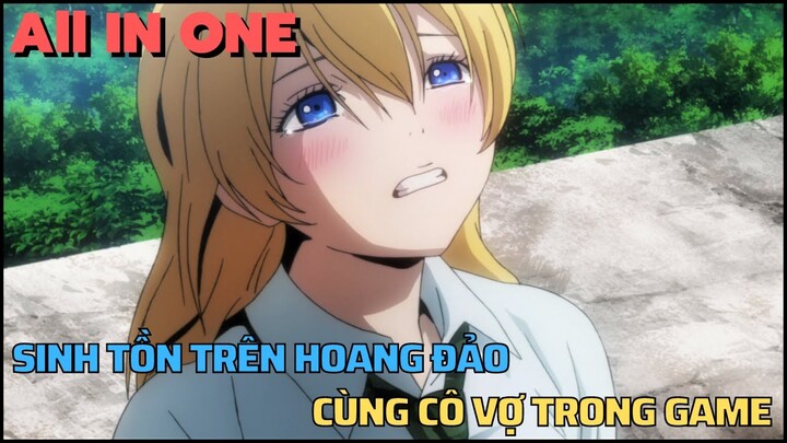 ALL IN ONE " Sinh Tồn Trên Hoang Đảo Cùng Cô Vợ Ảo Trong Game " || Tóm Tắt Anime Hay || Flick Anime