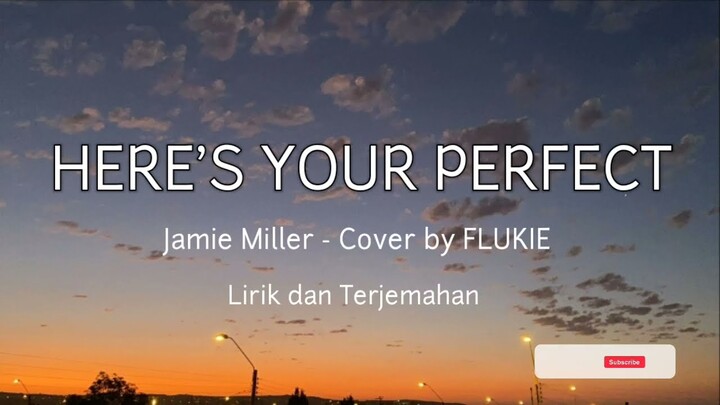 Jamie Miller - Here's Your Perfect (Cover by FLUKIE) | Lirik dan Terjemahan TikTok Viral Song