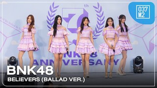 BNK48 - Believers (Ballad Ver.) @ 𝑩𝑵𝑲𝟒𝟖 𝟕𝒕𝒉 𝑨𝒏𝒏𝒊𝒗𝒆𝒓𝒔𝒂𝒓𝒚 – SPECIAL SHOW – [Overall 4K 60p] 240602