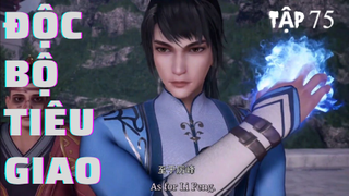 Độc Bộ Tiêu Giao | SH anime | Tập 75 [Việt sub]