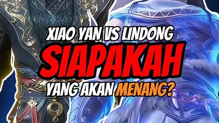 Siapa Yang Lebih Kuat Antara Xiao Yan Dan Lindong?