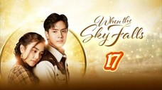 🇹🇭 WHEN THE SKY FALLS | EP 17 | TAGALOG