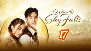 🇹🇭 WHEN THE SKY FALLS | EP 17 | TAGALOG