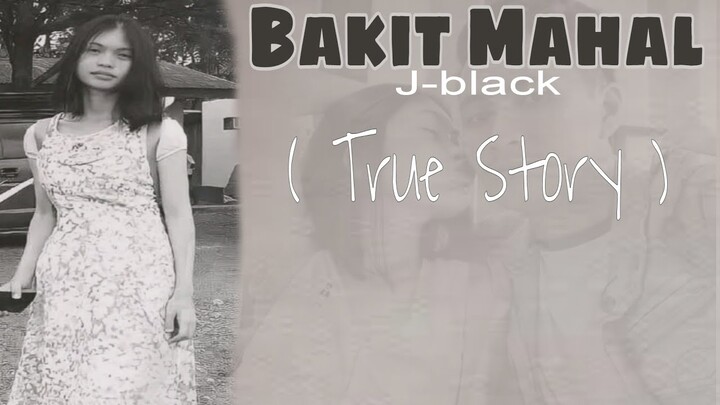 Bakit Mahal - ( TRUE STORY ) J-black ( Lyrics Video )