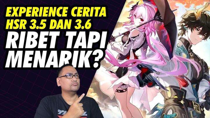 Experience Cerita HSR 3.5 dan 3.6