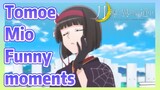Tomoe Mio Funny moments