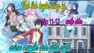 Tinh Linh Huyễn Tưởng Ký Tập 11- 12 #2 Review Phim Anime Hay | Tóm Tắt Anime