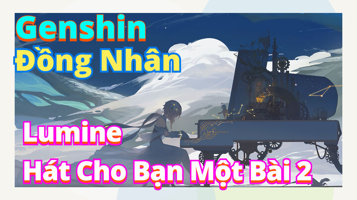 [Genshin, Đồng Nhân]Lumine Hát Cho Bạn Một Bài 2