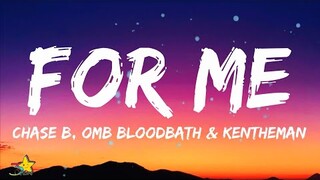 CHASE B, OMB Bloodbath & KenTheMan - For Me (Lyrics)  It be the booty for me, she a lil cutie to me
