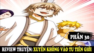 Xuyên Không Vào Tu Tiên Giới | Review Truyện Tranh Phần 30