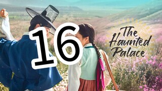 THE HAUNTED PALACE episode 16 ( English sub)