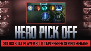 Solusi buat PLAYER SOLO Tapi PENGEN SERING MENANG. Pake Hero Pick Off