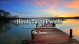 Hindi Tayo Pwede - The Juans ( KARAOKE )