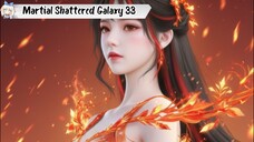 Martial Shattered Galaxy episode 33