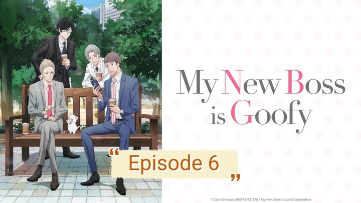 My New Boss Is Goofy Episode 6Atarashii Joushi wa Do Tennen Episode 6