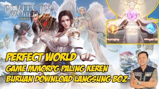 PERFECT WORLD GAME MMORPG TERBARU KEREN BANGET BOZ LANGSUNG DOWNLOAD BOZZZ