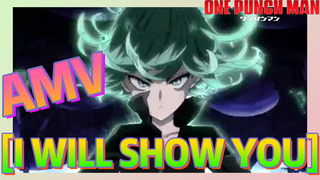 [One-Punch Man]  AMV |  [I WILL SHOW YOU]