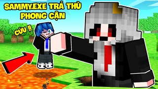 PHONG CẬN PHÁT KHÓC KHI SAMMY.EXE BỊ NGUYỀN RỦA TRẢ THÙ TRONG MINECRAFT