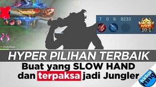 Pilihan HYPER TERBAIK Buat Player SLOW HAND tapi TERPAKSA Jadi Jungler