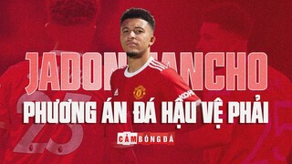 MAN UNITED và phương án JADON SANCHO đá HẬU VỆ PHẢI | Phát kiến THÔNG MINH hay Ý tưởng ĐIÊN RỒ?