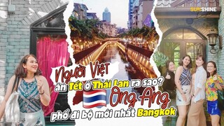 🇹🇭🇻🇳 Ăn Tết ở Thái Lan - Món ăn Thái phải thử ở phố Ong Ang & China Town Bangkok |Tết Xa Nhà EP2