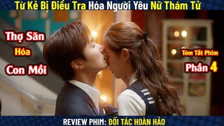 Review Phim: Nữ Thám Tử Ẩn Danh Điều Tra Tổng Tài 2 Mặt | Đối Tác Hoàn Hảo P4 | Good Job