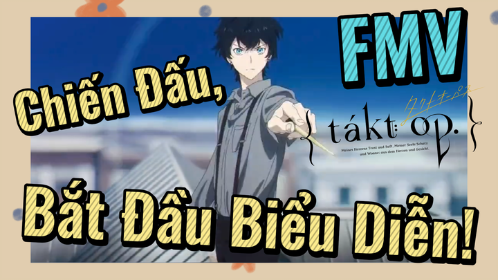 [Takt Op. Destiny] FMV | Chiến Đấu, Bắt Đầu Biểu Diễn!