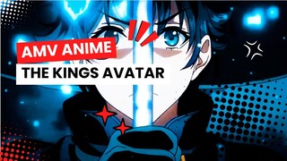 AMV ANIME | THE KINGS AVATAR |