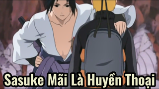 Sasuke Mãi Là Huyền Thoại