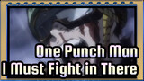 [One Punch Man/AMV/MAD] The Problem Is That I Must Fight with You in There