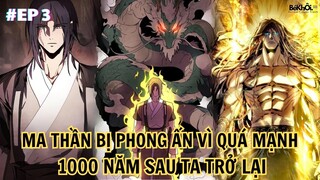 MA THẦN BỊ PHONG ẤN VÌ QUÁ MẠNH 1000 NĂM SAU TA TRỞ LẠI - P3 | REVIEW TRUYỆN TRANH