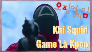 Khi Squid Game Là Kpop